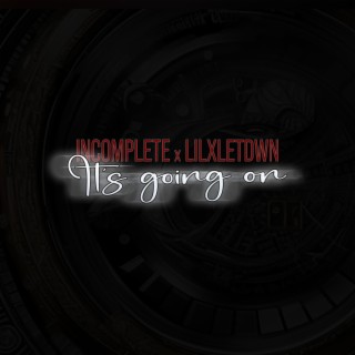 It's going on ft. lilxletdwn lyrics | Boomplay Music