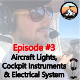 Episode #3: Aircraft Lights, Cockpit Instruments & Electrical System