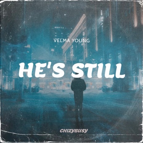 He's Still ft. Velma Young | Boomplay Music