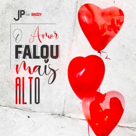 Amor Falou Mais Alto ft. Djuzzy | Boomplay Music