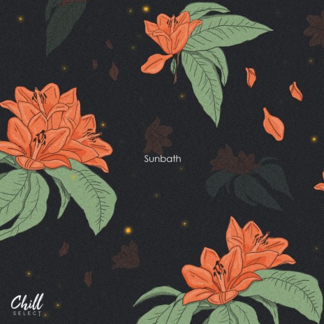 Sunbath ft. Chill Select | Boomplay Music