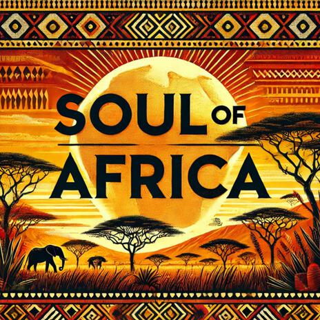 Soul of Africa | Boomplay Music