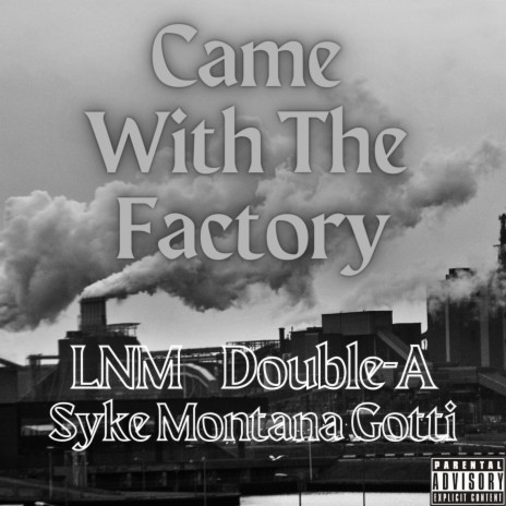 Came With The Factory ft. LNM & Syke Montana Gotti