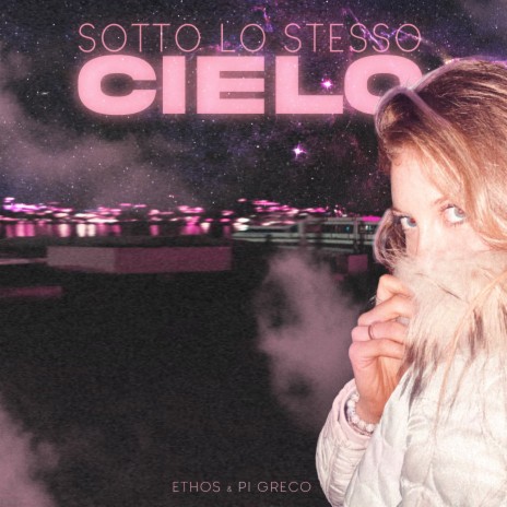 Sotto lo stesso cielo ft. Pi Greco | Boomplay Music