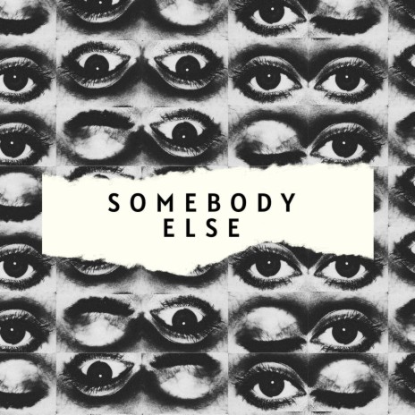 Somebody Else | Boomplay Music