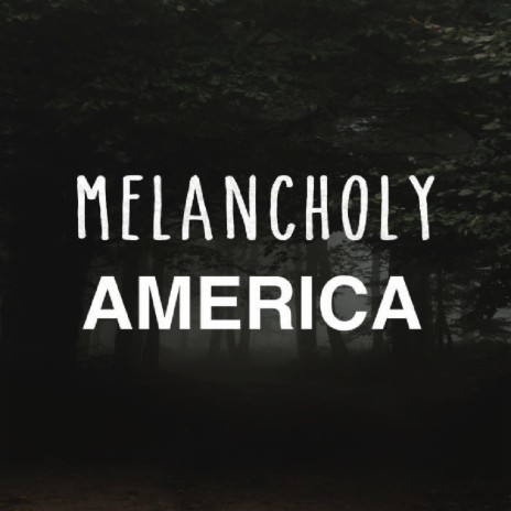 Melancholy America
