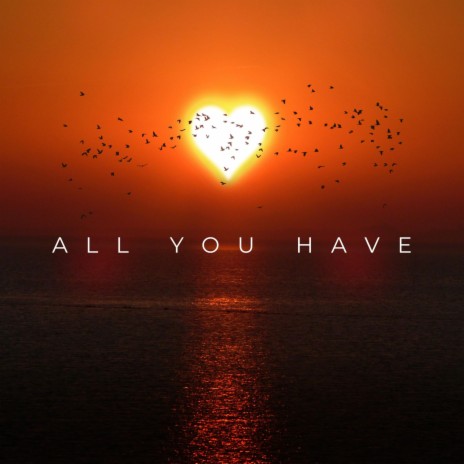 All You Have | Boomplay Music