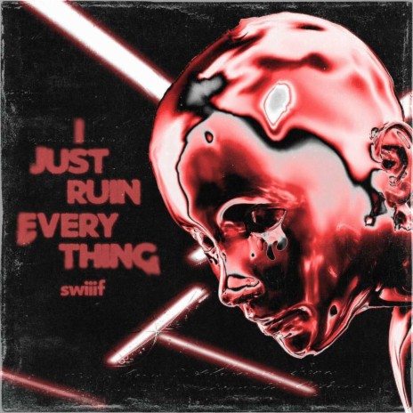 I Just Ruin Everything | Boomplay Music