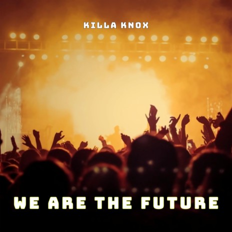 We are The Future | Boomplay Music