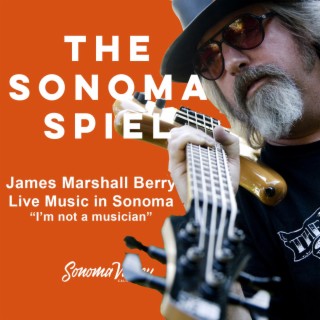 Live Music in Sonoma Valley - James Marshall Berry Ep. 17