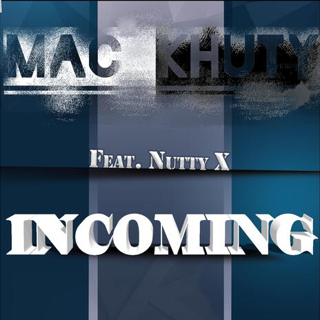 Incoming ft. Nutty X | Boomplay Music