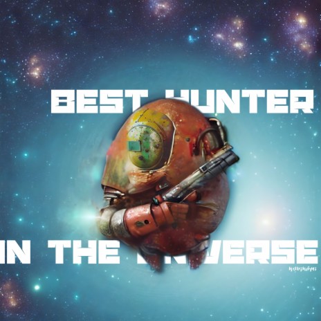 The Best Hunter in the Universe | Boomplay Music