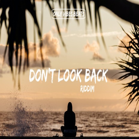 Don't Look Back Riddim | Boomplay Music