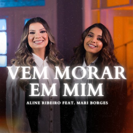 Vem Morar em Mim ft. Mari Borges | Boomplay Music