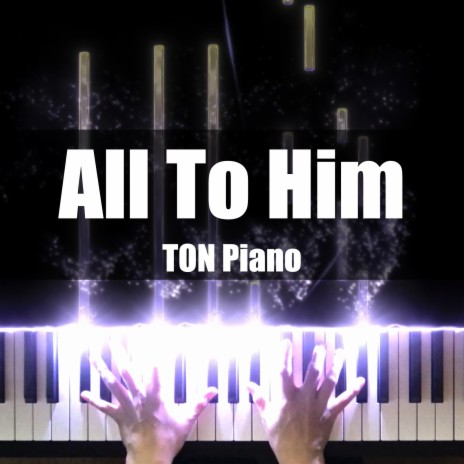 All to Him | Boomplay Music