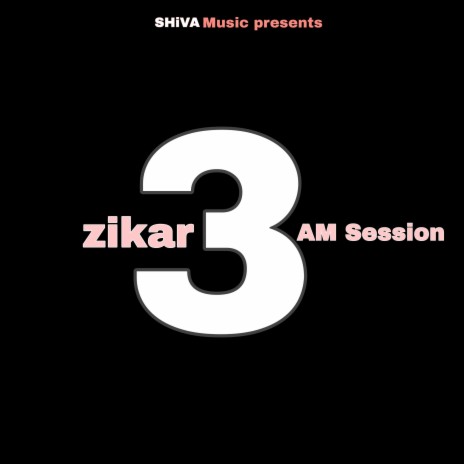 Zikar (3:00 AM Session)