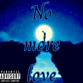 No more love