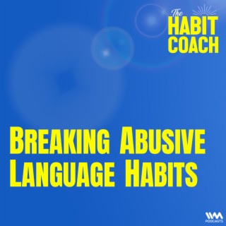 Breaking Abusive Language Habits