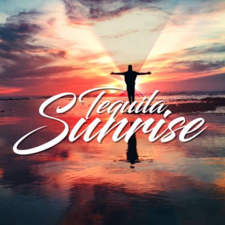 Tequila Sunrise (Everlasting Summer Nights Mix) (Radio Edit) | Boomplay Music
