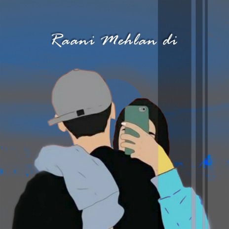 Raani Mehlan Di | Boomplay Music