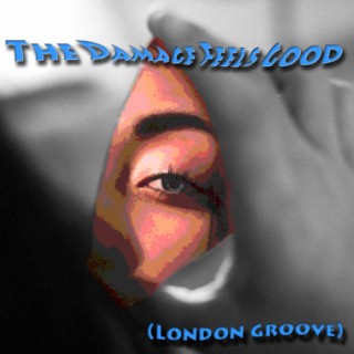 The Damage Feels Good (London Groove)