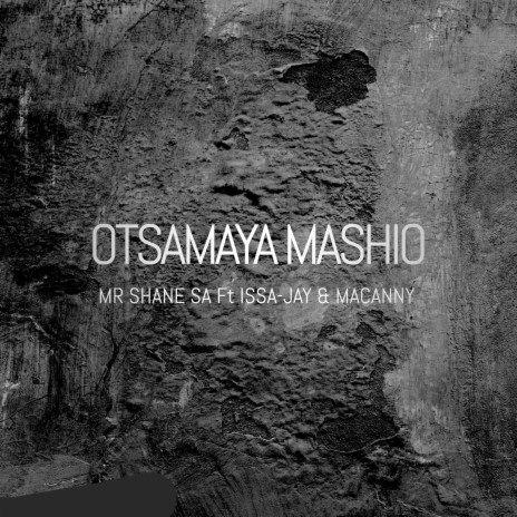 Otsamaya Mashio ft. Issa-Jay & Macanny | Boomplay Music