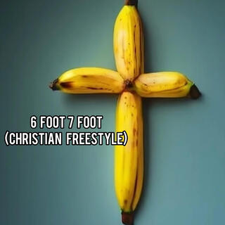 6 Foot 7 Foot (Christian Freestyle)