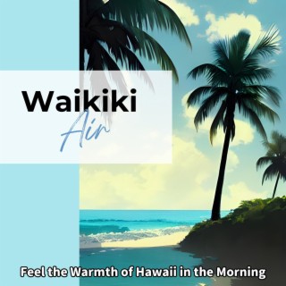 Feel the Warmth of Hawaii in the Morning