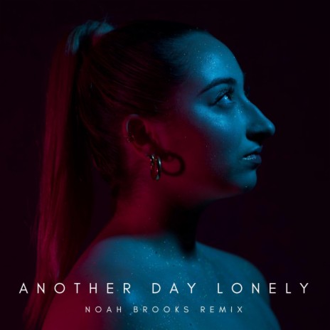 another day lonely (Noah Brooks Remix Radio Edit) ft. Noah Brooks | Boomplay Music