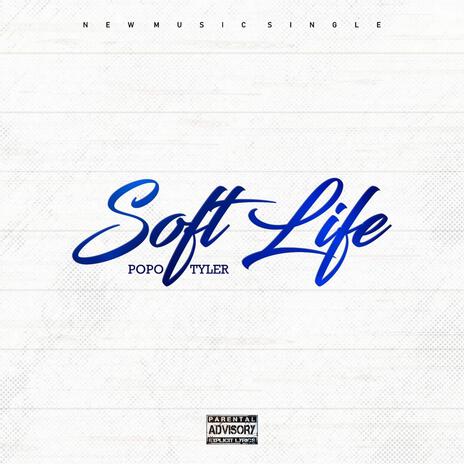 Soft Life ft. Tyler__xx | Boomplay Music