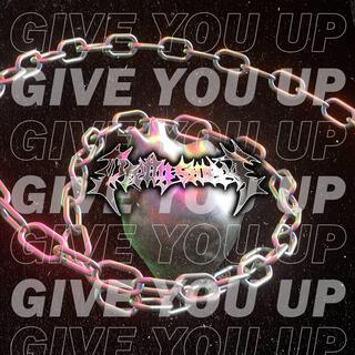 GIVE YOU UP