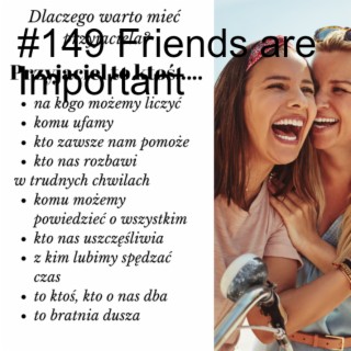 #149 Friends are Important