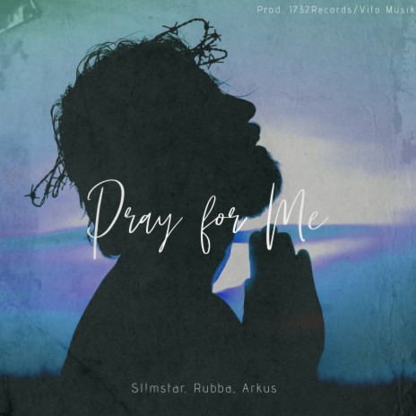 Pray For Me ft. Arkus & Rubba | Boomplay Music