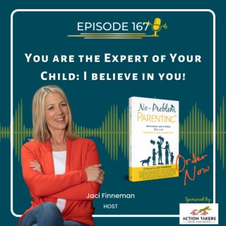 EP 167 You are the Expert of Your Child: I believe in you!