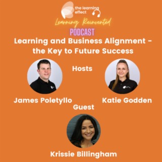 Learning Reinvented Podcast - Episode 19 - Learning and Business Alignment - the key to future success - Krissie Billingham