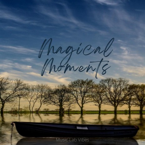 Magical Moments | Boomplay Music