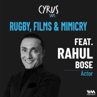 Rugby, Films, Mimicry & More w/ Rahul Bose