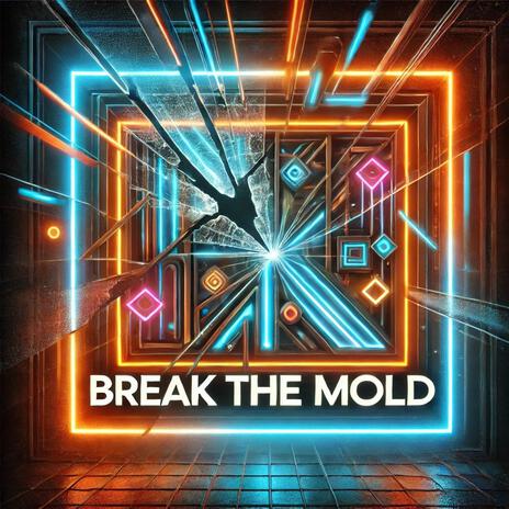 Break the mold | Boomplay Music