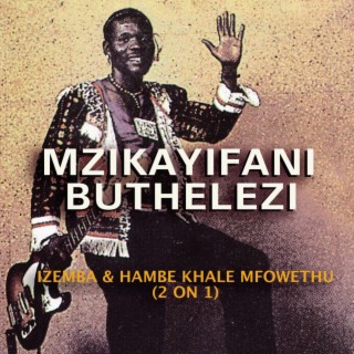 Izemba & Hambe Khale Mfowethu (2 On 1)