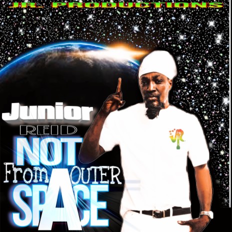 Not From Outer Space ft. Junior Reid