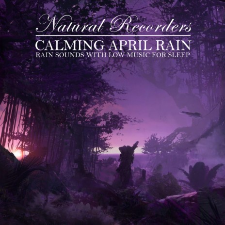 Calming Rain Sounds: April Rain | Boomplay Music