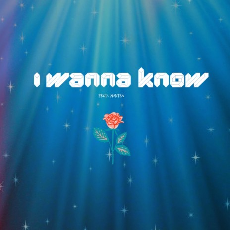 I wanna know