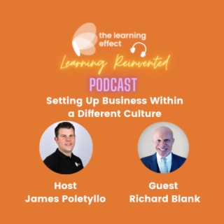 Learning Reinvented Podcast - Episode 45 - Setting Up Business Within a Different Culture - Richard Blank