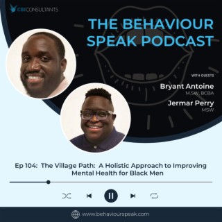 Episode 104:  The Village Path:  A Holistic Approach to Improving Mental Health for Black Men