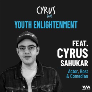Youth Enlightenment w/ Cyrus Sahukar
