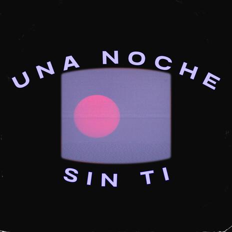 Una noche sin ti | Boomplay Music