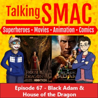 Episode 67 - Black Adam & House of the Dragon Review