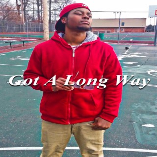 Got A Long Way