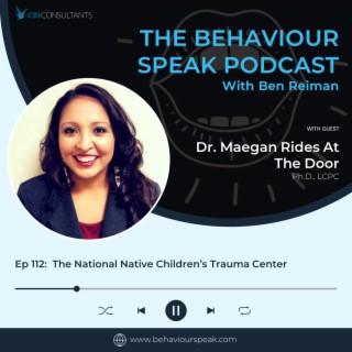 Episode 112:  The National Native Children’s Trauma Center with Dr. Maegan Rides At The Door, Ph.D., LCPC