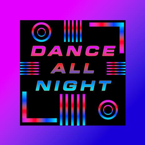 Dance all night | Boomplay Music